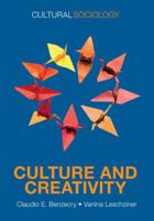 Culture and Creativity (Cultural Sociology) 1509546863 Book Cover