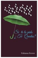Si te lo pido �Te Quedas? 1548823392 Book Cover