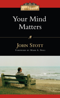 Your Mind Matters: The Place of the Mind in the Christian Life (Ivp Classics) 0877844410 Book Cover