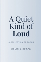 A Quiet Kind of Loud B0FLVBCMHD Book Cover