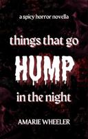 Things That Go Hump In The Night B0HKPYYMT8 Book Cover