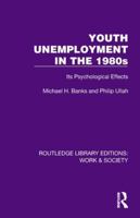 Youth Unemployment in the 1980s: Its Psychological Effects (Routledge Library Editions: Work & Society) 1032807121 Book Cover