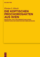Die Koptischen Prochorosakten Aus Wien: Einleitung, Text Und Übersetzung Sowie Übersetzung Der Griechischen Überlieferung 3110796201 Book Cover