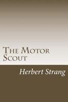 The Motor Scout: A Story of Adventure in South America 1517283728 Book Cover