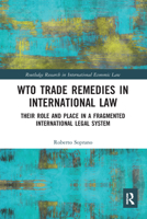 Wto Trade Remedies in International Law: Their Role and Place in a Fragmented International Legal System 0367588110 Book Cover