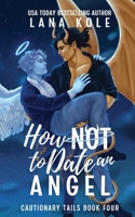 How Not to Date an Angel (Cautionary Tails) B0F566RJT3 Book Cover