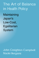 The Art of Balance in Health Policy: Maintaining Japan's Low-Cost, Egalitarian System 0521065054 Book Cover