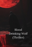 Blood Drinking Wolf (Thriller) B0DSFLP5JQ Book Cover