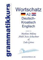 Wörterbuch A2 Deutsch - Kroatisch - Bosnisch - Serbisch - Englisch: Lernwortschatz + Grammatik + Gutschrift: 10 Unterrichtsstunden per Internet  für die Integrations-Deutschkurs-TeilnehmerInnen aus Kr 3732264793 Book Cover