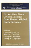 Preventing Bank Crises: Lessons from Recent Global Bank Failures : Proceedings of a Conference Co-Sponsored by the Federal Reserve Bank of Chicago and the Economic developmen (Edi Development Studies) 0821342029 Book Cover