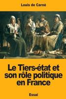 Le Tiers-�tat et de son r�le politique en France 1505455529 Book Cover