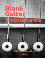 Blank Guitar Tablatures: 200 Pages of Guitar Tabs with Six 6-line Staves and 7 blank Chord diagrams per page. Write Your Own Music. Music Composition, Guitar Tabs 8.5x11 167530646X Book Cover