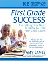 First Grade Success: Everything You Need to Know to Help Your Child Learn 0471468185 Book Cover