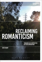 Reclaiming Romanticism : Towards an Ecopoetics of Decolonization 1350243264 Book Cover