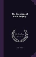 The Questions of Aural Surgery (Classic Reprint) 1437338437 Book Cover