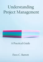 Understanding Project Management: A Practical Guide 1773380885 Book Cover