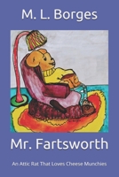 Mr. Fartsworth: An Attic Rat That Loves Cheese Munchies B08WZBZ2HL Book Cover