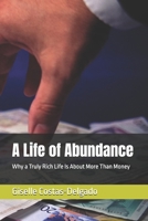A Life of Abundance: Why a Truly Rich Life Is About More Than Money B0H6MFZMM8 Book Cover