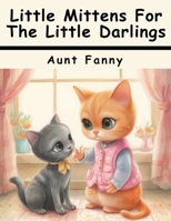 Little Mittens For The Little Darlings B0CDF4HWYK Book Cover