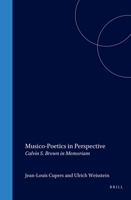 MUSICO-POETICS IN PERSPECTIVE. Calvin S. Brown in Memoriam. (Word and Music Studies 2) (Word & Music Studies) 9042015322 Book Cover