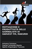 Motivazione E Produttività Delle Giornaliste Di Harvest Fm, Makurdi (Italian Edition) 6208141834 Book Cover