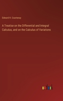 A Treatise on the Differential and Integral Calculus, and on the Calculus of Variations 3368724622 Book Cover