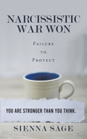 Narcissistic War Won: Failure to Protect 1665587504 Book Cover