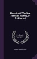 Memoirs of the Rev. Nicholas Murray, D. D. 1425549683 Book Cover