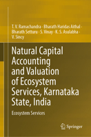 Natural Capital Accounting and Valuation of Ecosystem Services, Karnataka State, India: Ecosystem Services 981972404X Book Cover