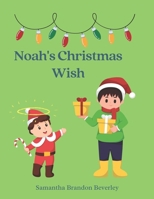 Noah's Christmas Wish: A Little Boy's Wish to Bring His Brother Home for Christmas B0BQJKT954 Book Cover
