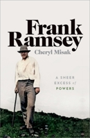 Frank Ramsey: A Sheer Excess of Powers 019875535X Book Cover