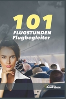 101 FLUGSTUNDEN Flugbegleiter (German Edition) B0GTWR18XX Book Cover