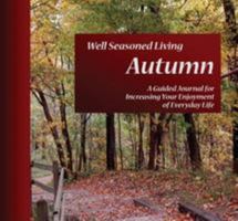 Well Seasoned Living Autumn: A Guided Journal for Increasing Your Enjoyment of Everyday Life 0879463570 Book Cover