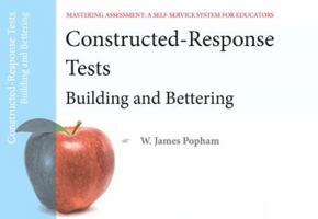 Constructed-Response Tests: Building and Bettering, Mastering Assessment: A Self-Service System for Educators, Pamphlet 7 0132734990 Book Cover