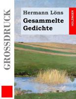 Gesammelte Gedichte (Gro�druck): Junglaub / Mein goldenes Buch / Mein blaues Buch / Der kleine Rosengarten / Fritz von der Leines Ausgew�hlte Lieder / Ulenspeigels Ausgew�hlte Lieder 1548877514 Book Cover
