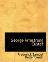 George Armstrong Custer 101631292X Book Cover