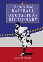 The McFarland Baseball Quotations Dictionary 078640888X Book Cover