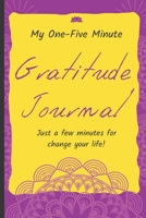 1-5 Minute Daily Gratitude Journal For Busy Women: Just One-Five Minutes Per Day to Practice Gratitude Mindfulness and Positivity | 1 Year/52 Weeks to Practice Gratitude Daily | 107 Pages 6"x9" 1675987319 Book Cover