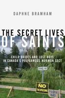 The Secret Lives of Saints: Child Brides and Lost Boys in a Polygamous Mormon Sect 0307355888 Book Cover