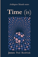 Time (is): On the real temporary relation of Time and Being from within McTaggart's 'The unreality of time' B0H9NW1VXZ Book Cover