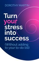 Turn Your Stress into Success: Without adding to your to-do list 178860928X Book Cover