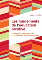 Les fondements de l'éducation positive - Perspective psychosociale et systémique de l'apprentissage: Perspective psychosociale et systémique de l'apprentissage (French Edition) 2100788035 Book Cover