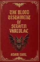 The Blood Testament of Serafin Vârcolac B0GNJF22ZD Book Cover