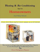 Heating & Air Conditioning tips for Homeowners 0557061040 Book Cover