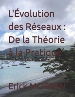 L'Évolution des Réseaux : De la Théorie à la Pratique (French Edition) 2955257958 Book Cover