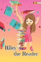Riley the Reader (Who We Are) B0DTGCCZJ6 Book Cover