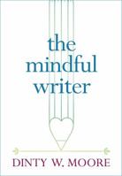 The Mindful Writer: Noble Truths of the Writing Life 161429352X Book Cover