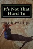It's Not That Hard To ... 197385161X Book Cover