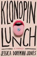 Klonopin Lunch: A Memoir 0307886972 Book Cover