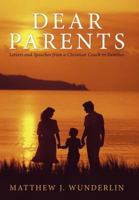 Dear Parents: Letters and Speeches from a Christian Coach to Families 1449720676 Book Cover